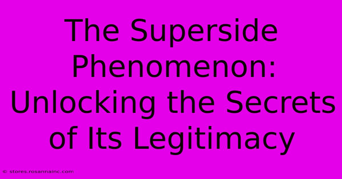 The Superside Phenomenon: Unlocking The Secrets Of Its Legitimacy