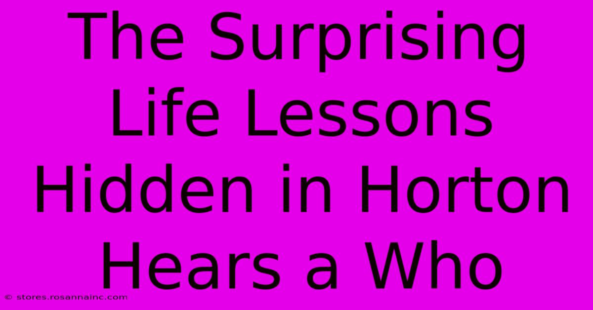 The Surprising Life Lessons Hidden In Horton Hears A Who