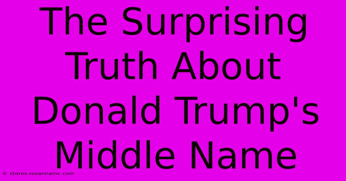 The Surprising Truth About Donald Trump's Middle Name