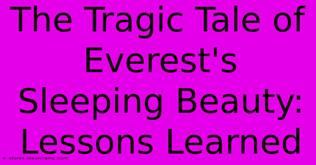 The Tragic Tale Of Everest's Sleeping Beauty: Lessons Learned