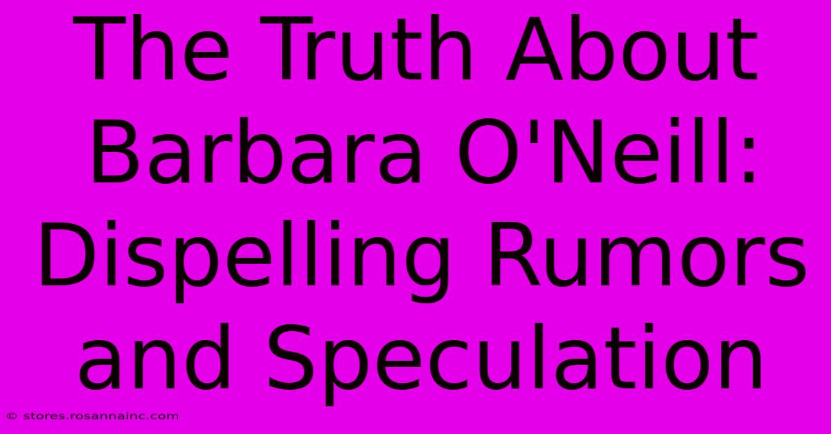 The Truth About Barbara O'Neill: Dispelling Rumors And Speculation