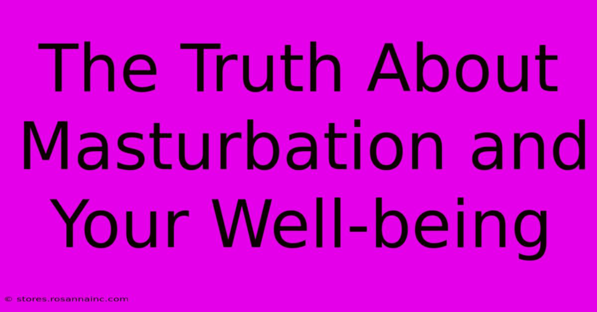 The Truth About Masturbation And Your Well-being