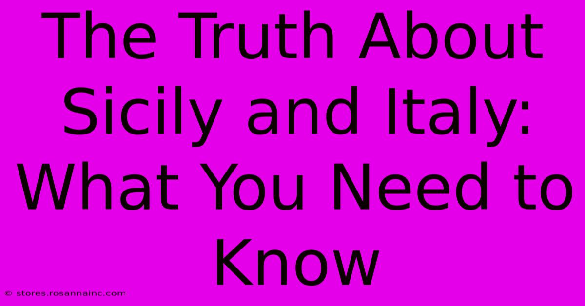 The Truth About Sicily And Italy: What You Need To Know