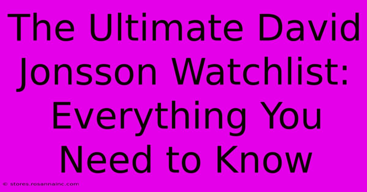 The Ultimate David Jonsson Watchlist: Everything You Need To Know