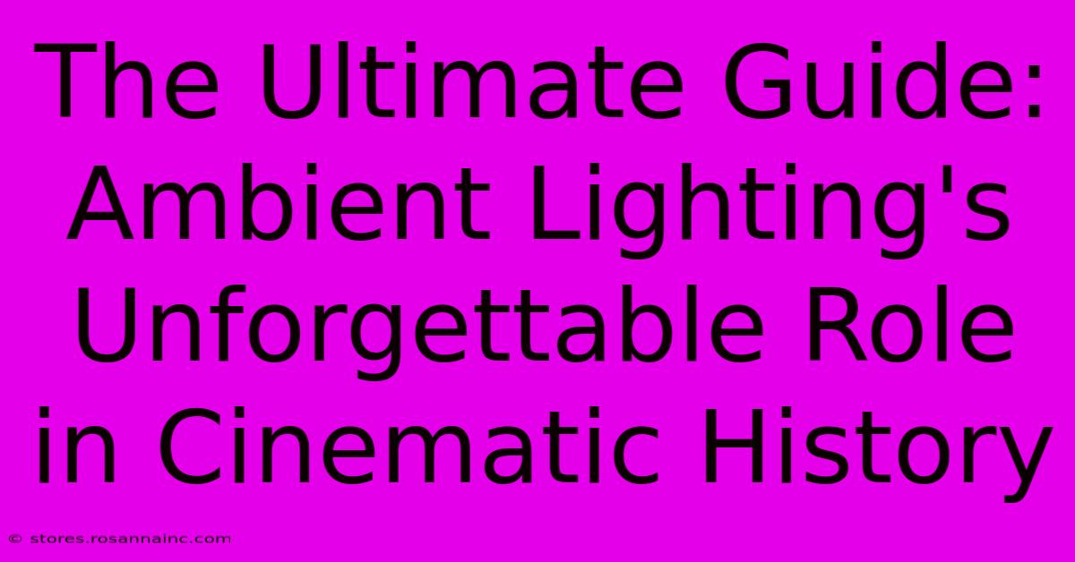 The Ultimate Guide: Ambient Lighting's Unforgettable Role In Cinematic History