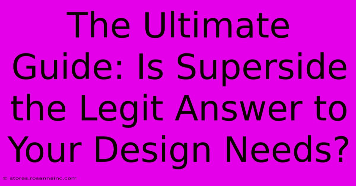 The Ultimate Guide: Is Superside The Legit Answer To Your Design Needs?