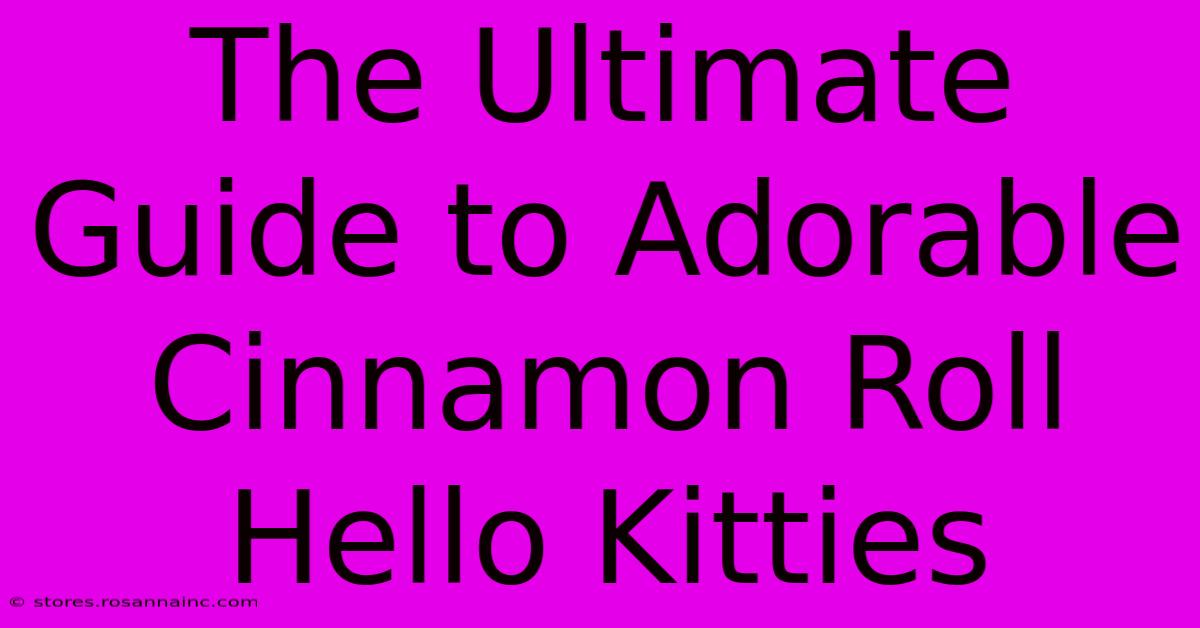 The Ultimate Guide To Adorable Cinnamon Roll Hello Kitties