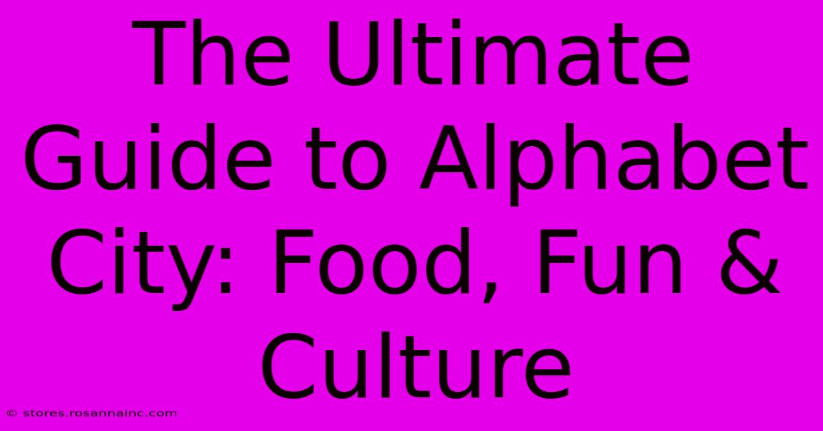 The Ultimate Guide To Alphabet City: Food, Fun & Culture