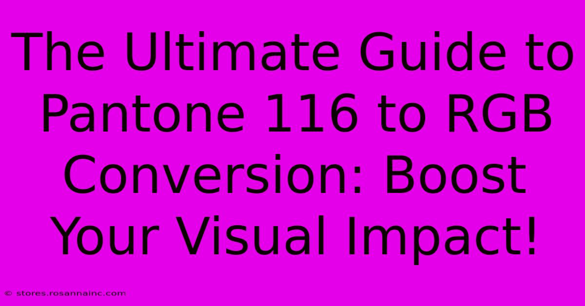 The Ultimate Guide To Pantone 116 To RGB Conversion: Boost Your Visual Impact!