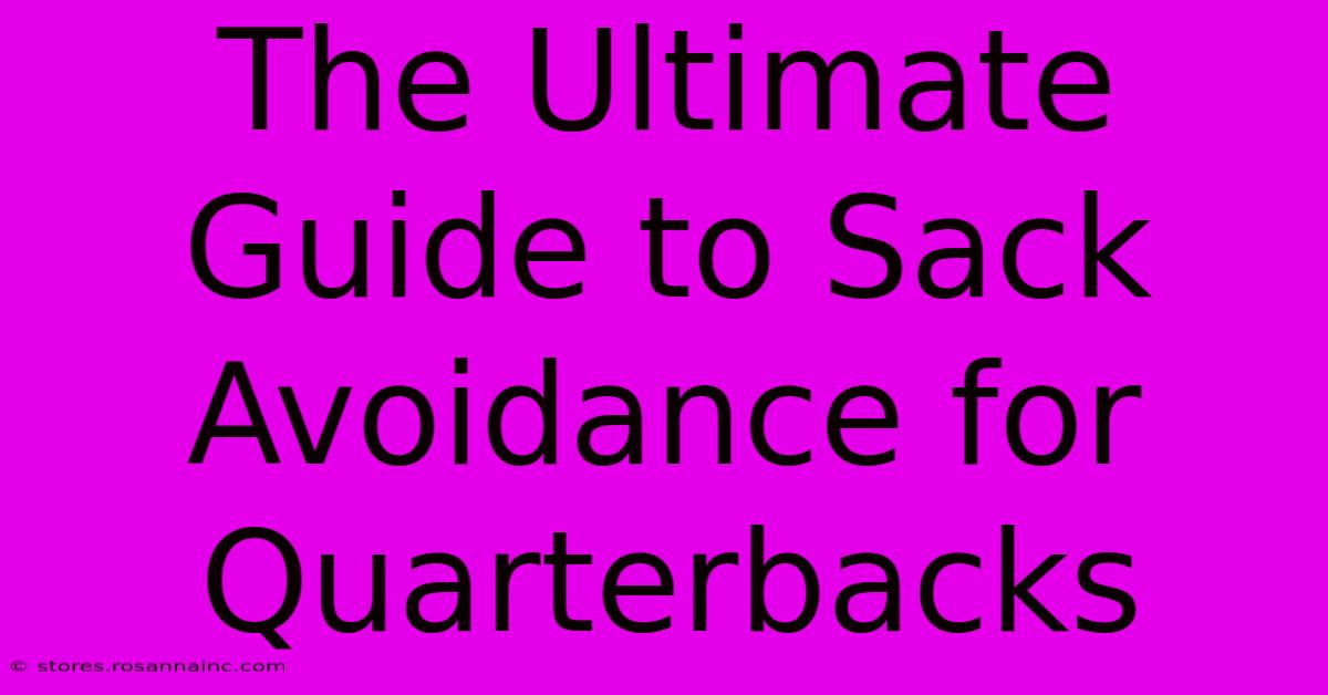 The Ultimate Guide To Sack Avoidance For Quarterbacks