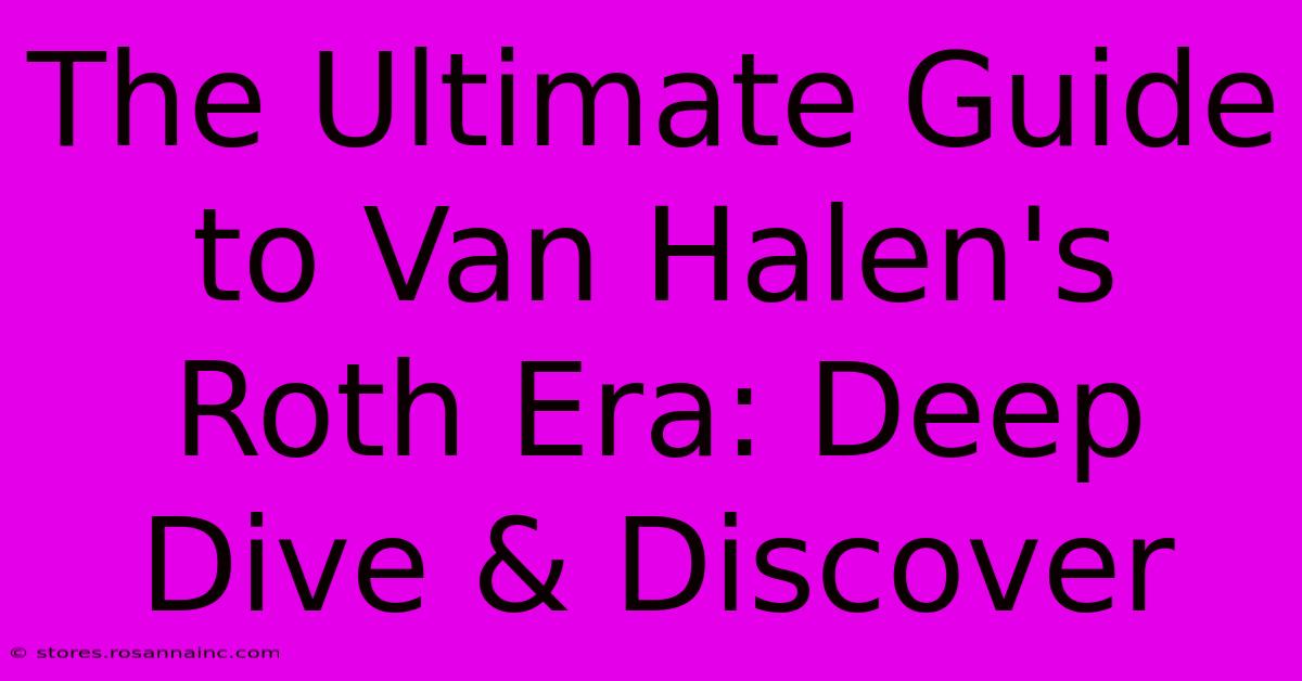 The Ultimate Guide To Van Halen's Roth Era: Deep Dive & Discover