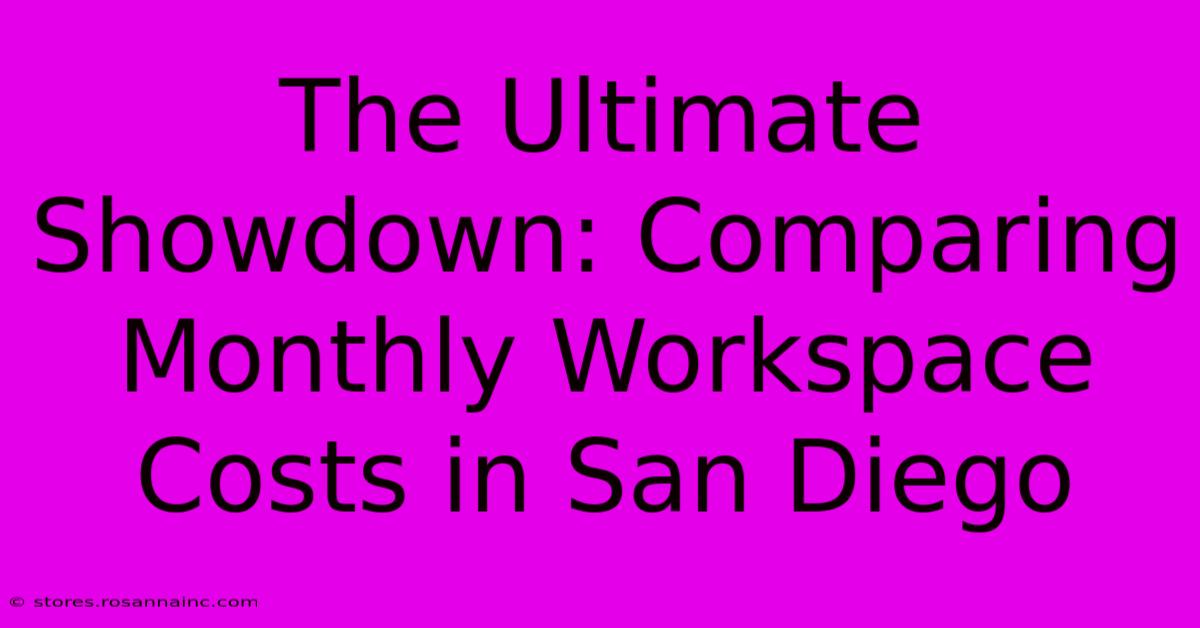 The Ultimate Showdown: Comparing Monthly Workspace Costs In San Diego