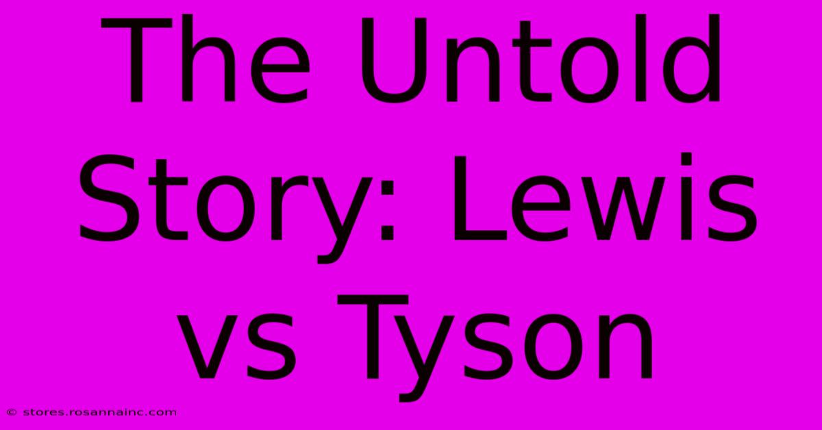 The Untold Story: Lewis Vs Tyson