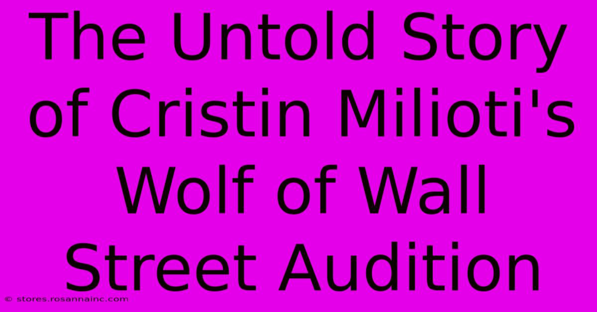 The Untold Story Of Cristin Milioti's Wolf Of Wall Street Audition