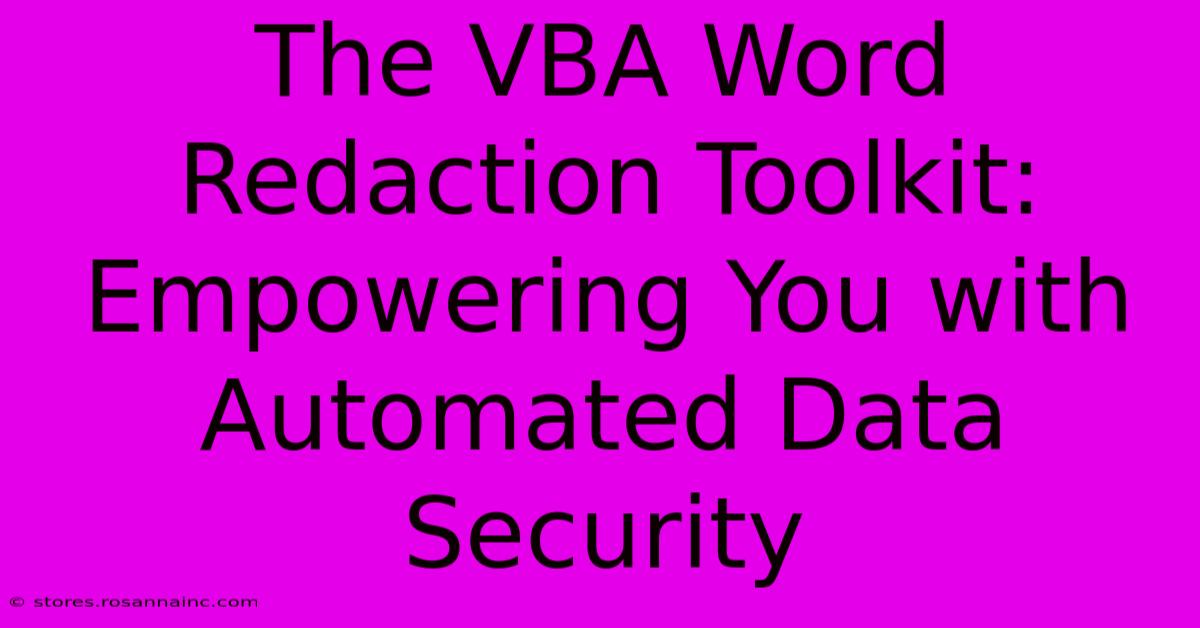 The VBA Word Redaction Toolkit: Empowering You With Automated Data Security