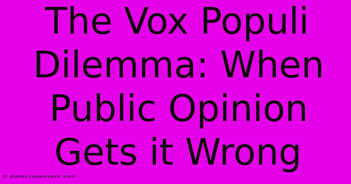 The Vox Populi Dilemma: When Public Opinion Gets It Wrong