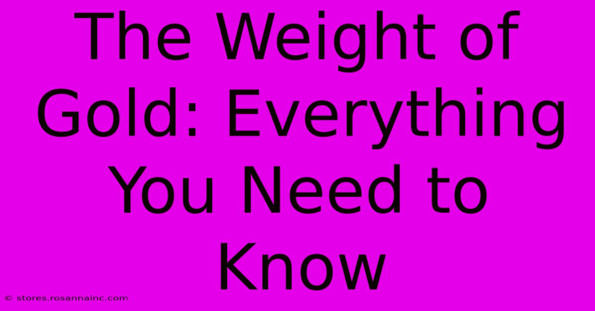 The Weight Of Gold: Everything You Need To Know