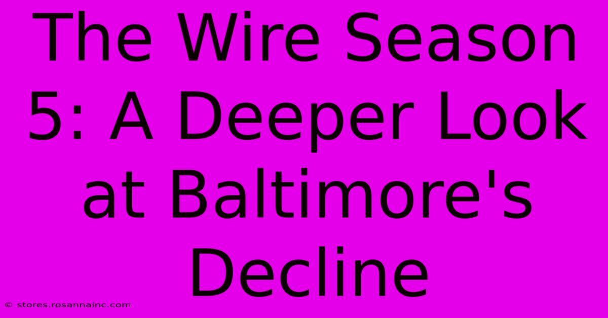 The Wire Season 5: A Deeper Look At Baltimore's Decline