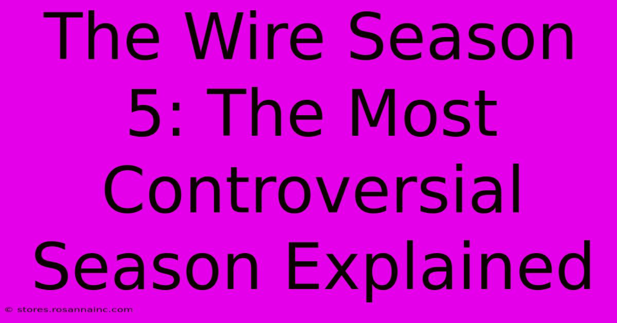 The Wire Season 5: The Most Controversial Season Explained