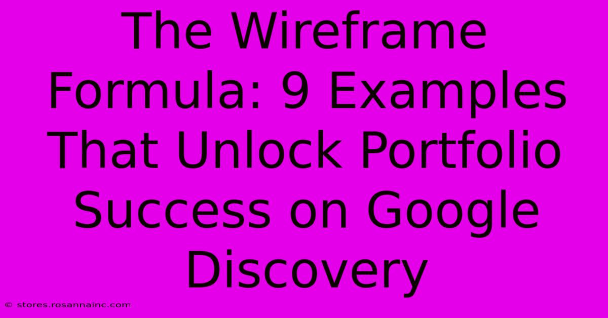 The Wireframe Formula: 9 Examples That Unlock Portfolio Success On Google Discovery