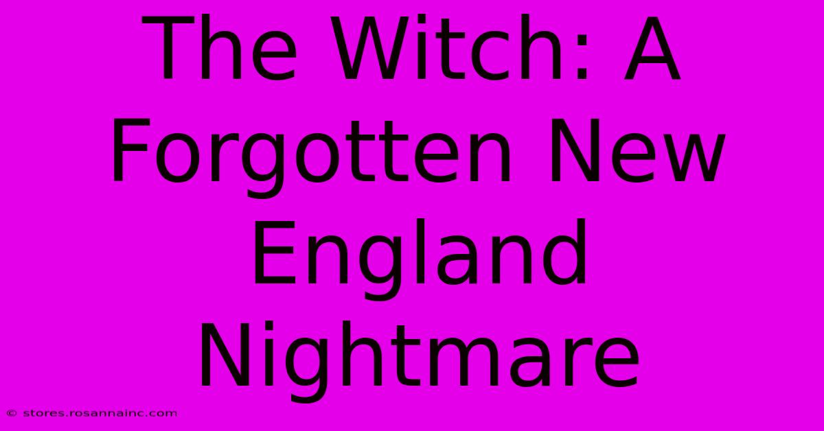 The Witch: A Forgotten New England Nightmare