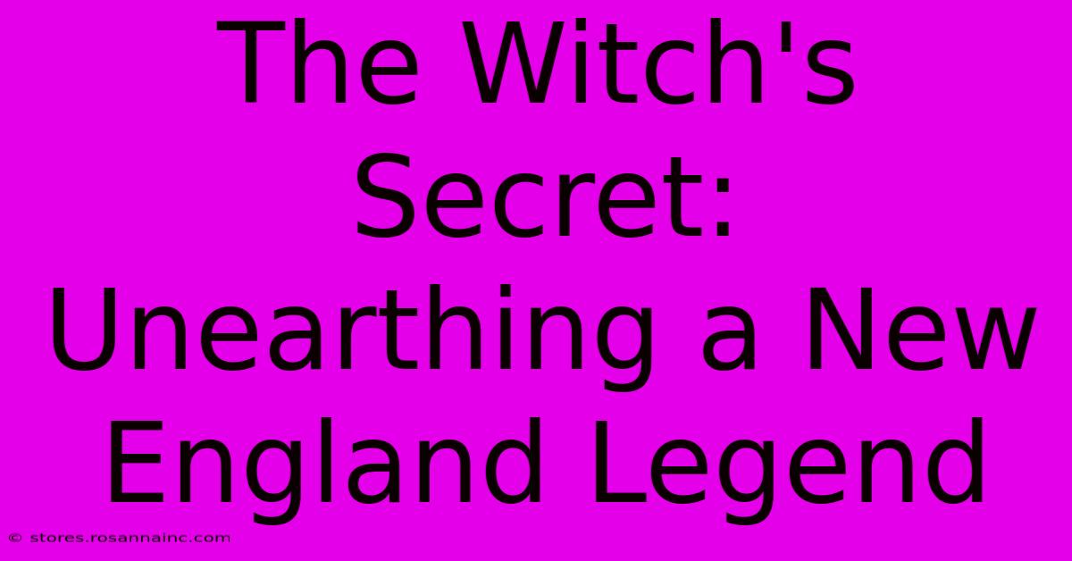 The Witch's Secret: Unearthing A New England Legend