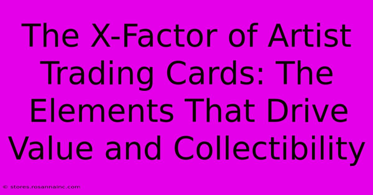 The X-Factor Of Artist Trading Cards: The Elements That Drive Value And Collectibility