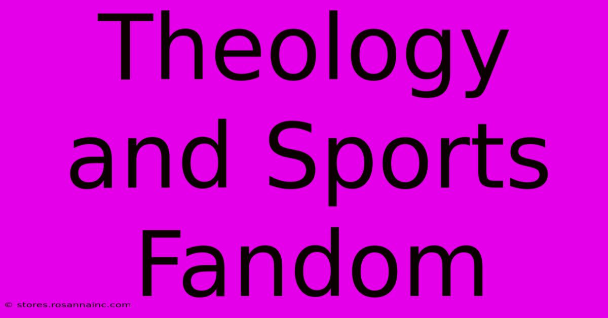 Theology And Sports Fandom