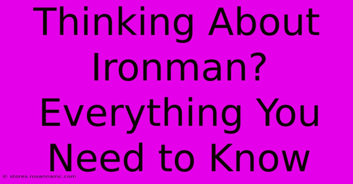 Thinking About Ironman? Everything You Need To Know