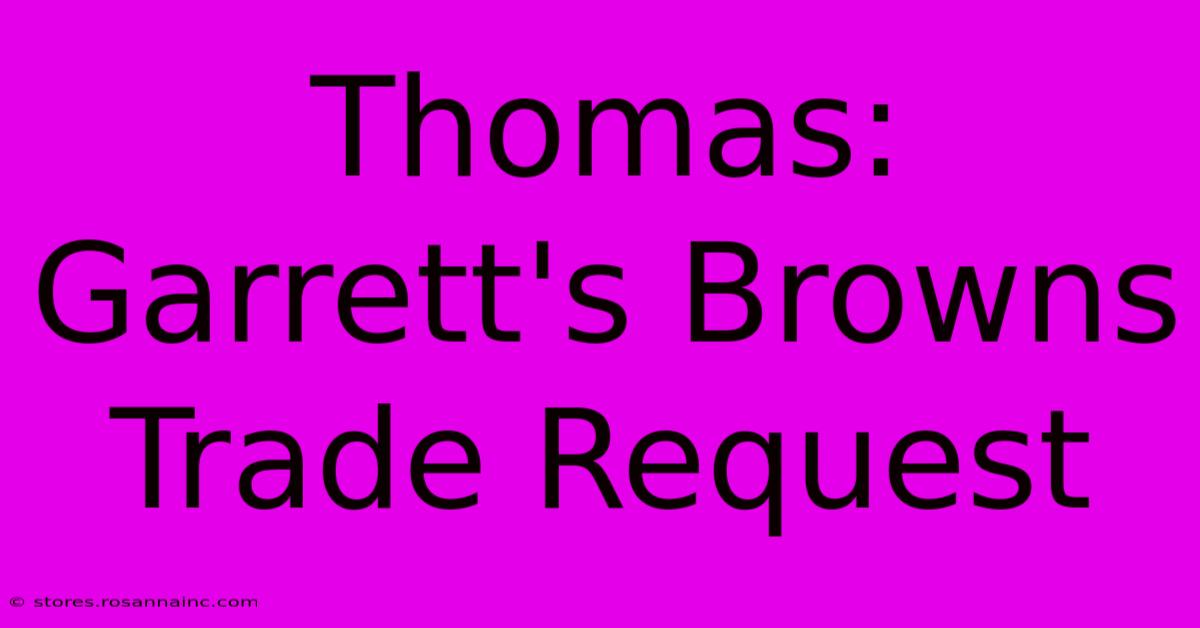 Thomas: Garrett's Browns Trade Request