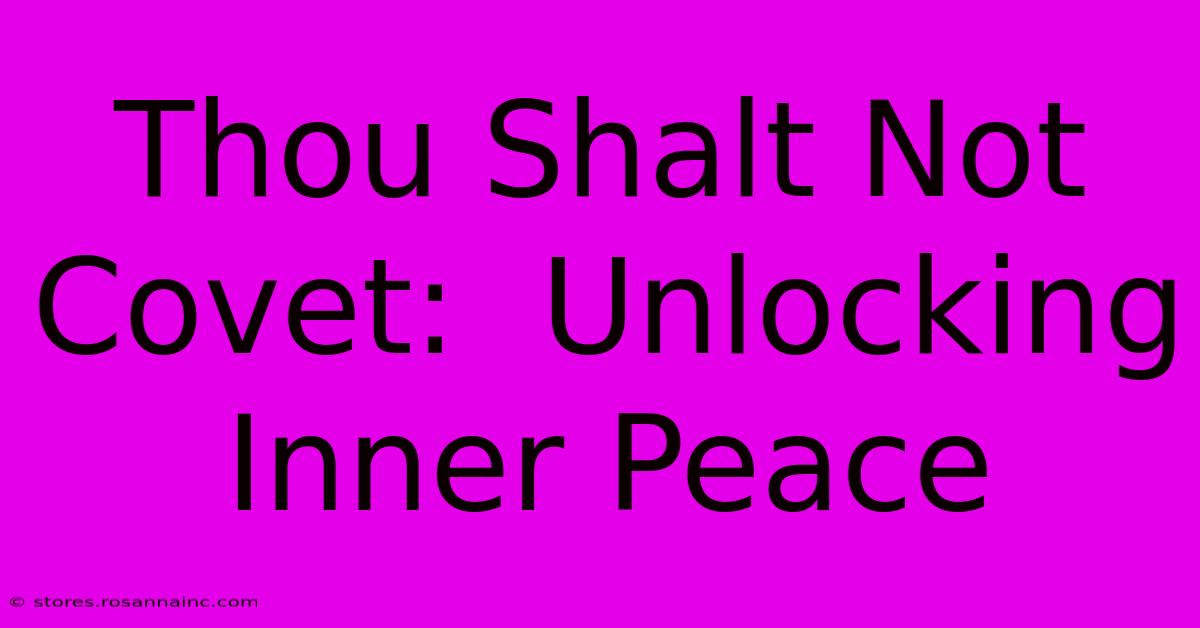 Thou Shalt Not Covet:  Unlocking Inner Peace