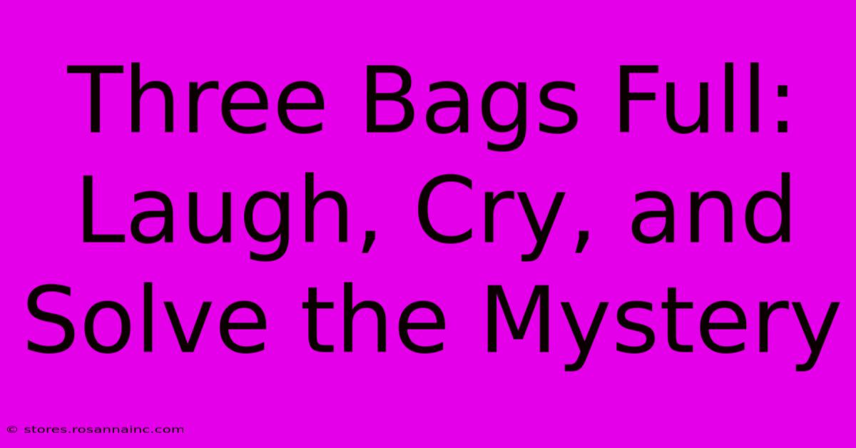 Three Bags Full: Laugh, Cry, And Solve The Mystery