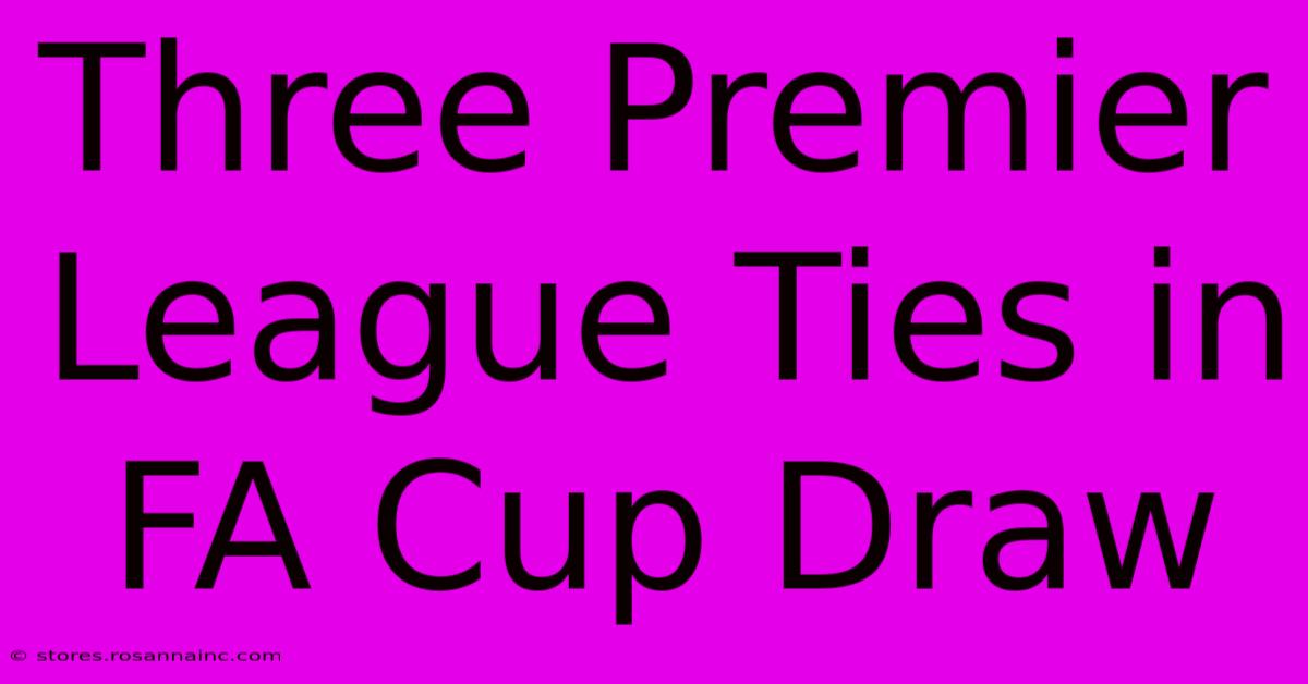 Three Premier League Ties In FA Cup Draw