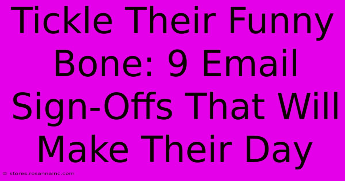 Tickle Their Funny Bone: 9 Email Sign-Offs That Will Make Their Day