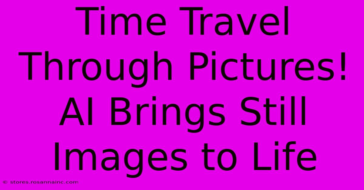 Time Travel Through Pictures! AI Brings Still Images To Life