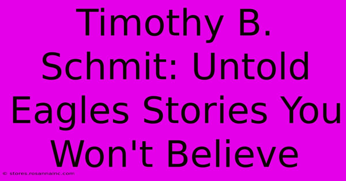 Timothy B. Schmit: Untold Eagles Stories You Won't Believe