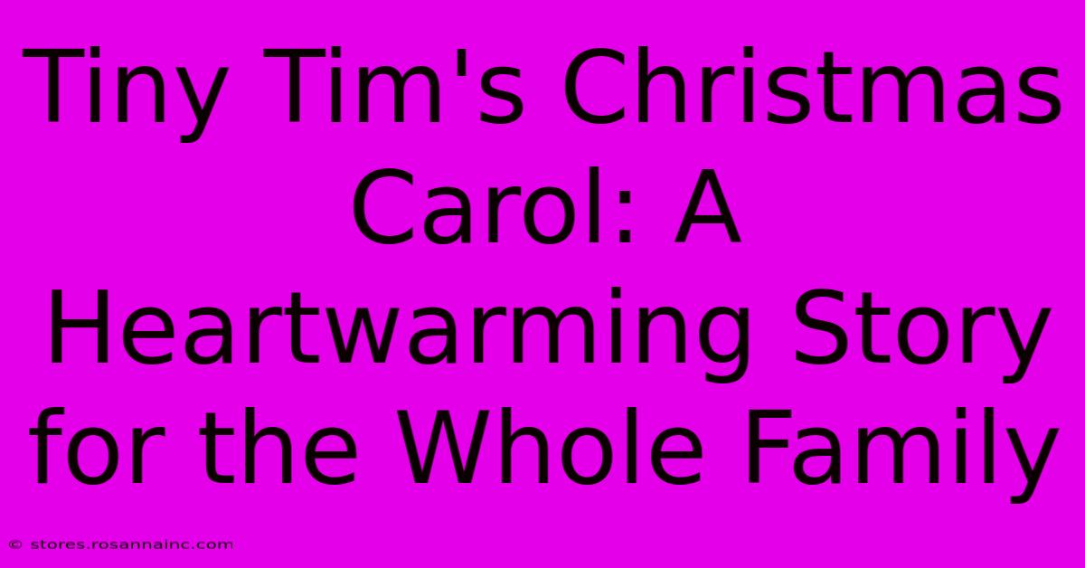 Tiny Tim's Christmas Carol: A Heartwarming Story For The Whole Family