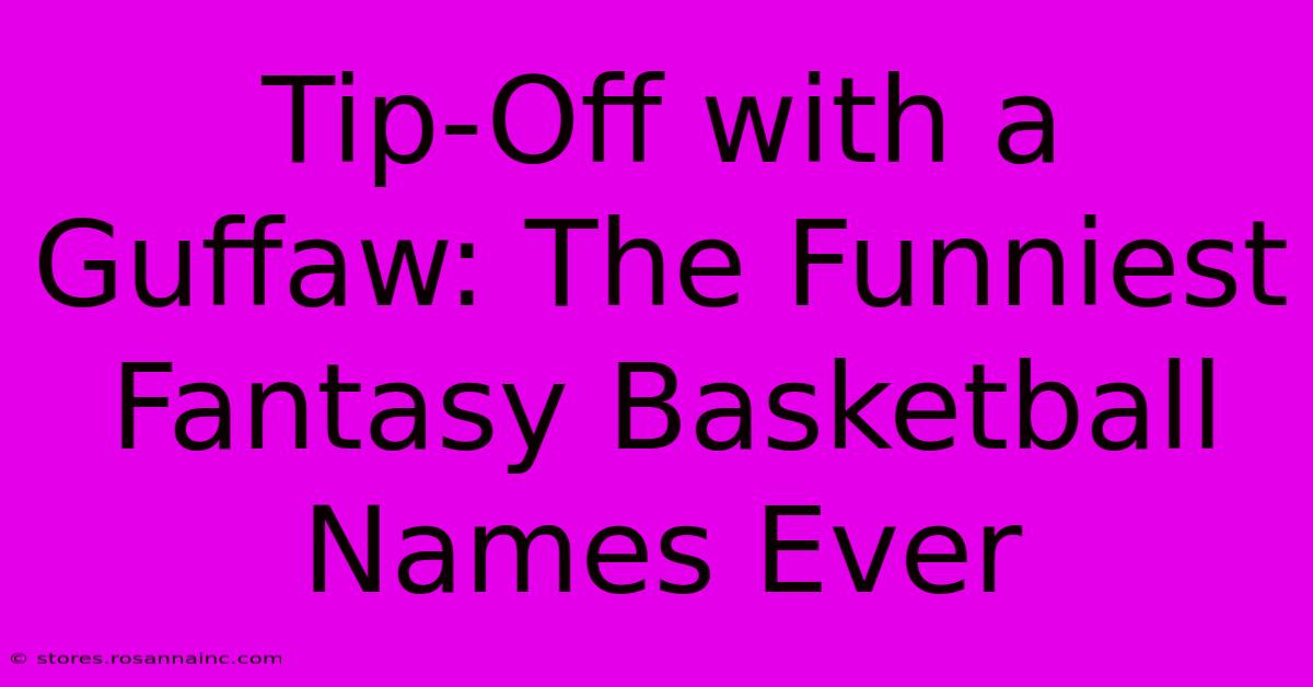 Tip-Off With A Guffaw: The Funniest Fantasy Basketball Names Ever