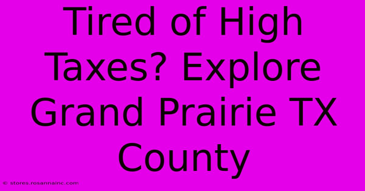 Tired Of High Taxes? Explore Grand Prairie TX County