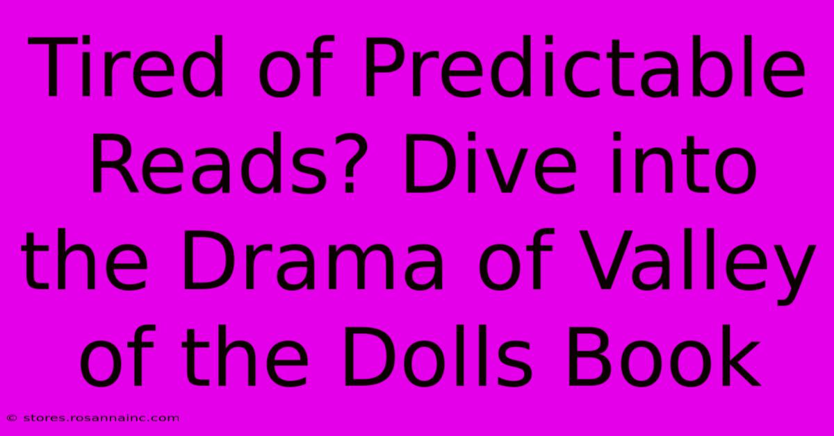 Tired Of Predictable Reads? Dive Into The Drama Of Valley Of The Dolls Book