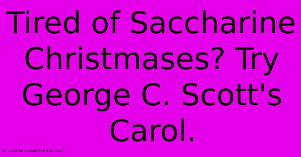 Tired Of Saccharine Christmases? Try George C. Scott's Carol.