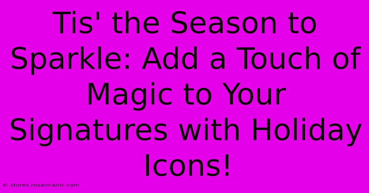 Tis' The Season To Sparkle: Add A Touch Of Magic To Your Signatures With Holiday Icons!