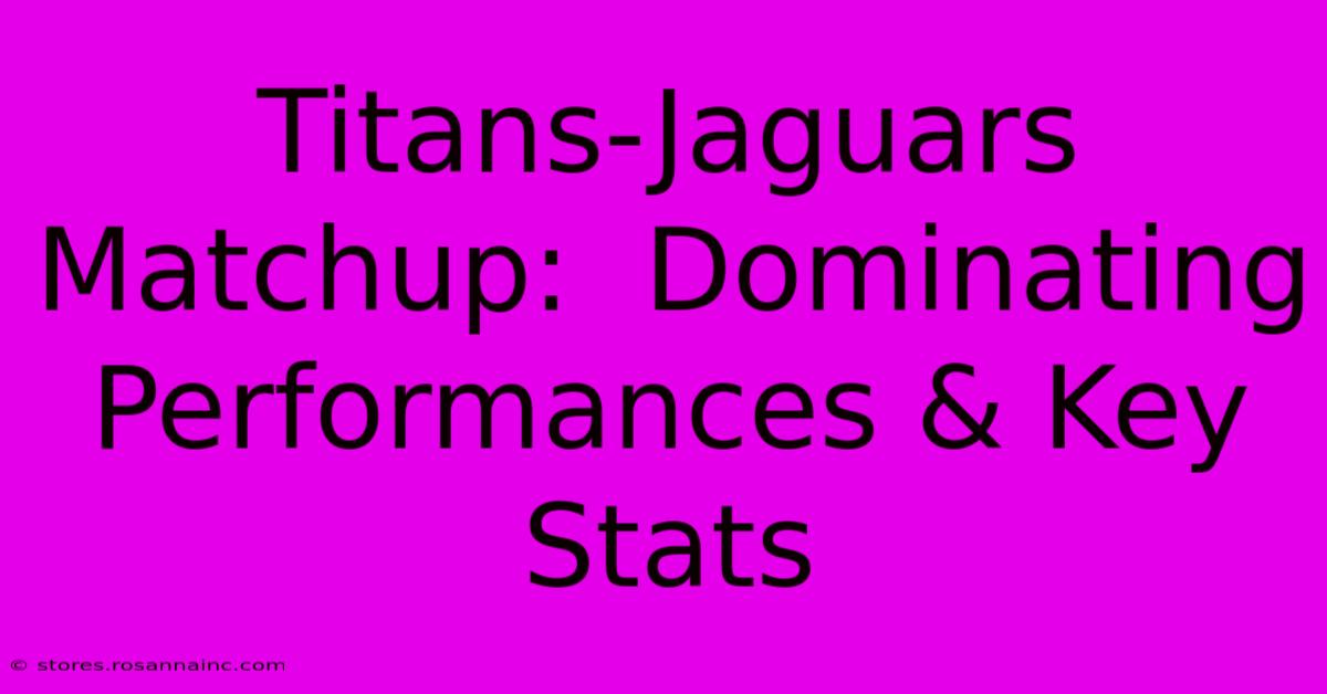 Titans-Jaguars Matchup:  Dominating Performances & Key Stats