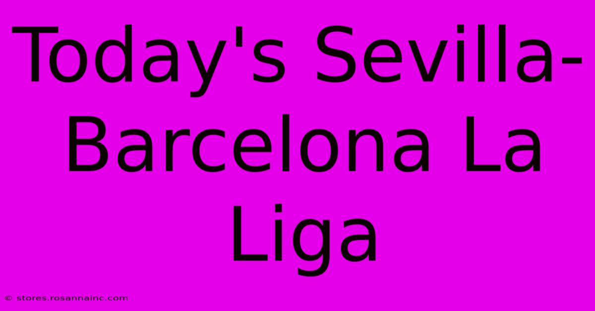 Today's Sevilla-Barcelona La Liga