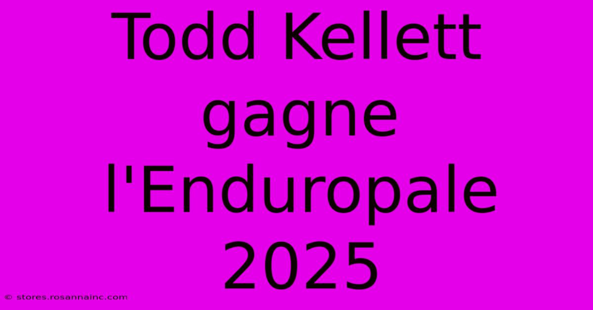 Todd Kellett Gagne L'Enduropale 2025