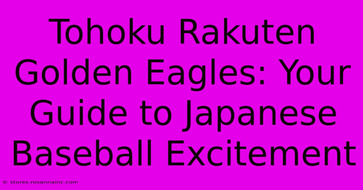 Tohoku Rakuten Golden Eagles: Your Guide To Japanese Baseball Excitement