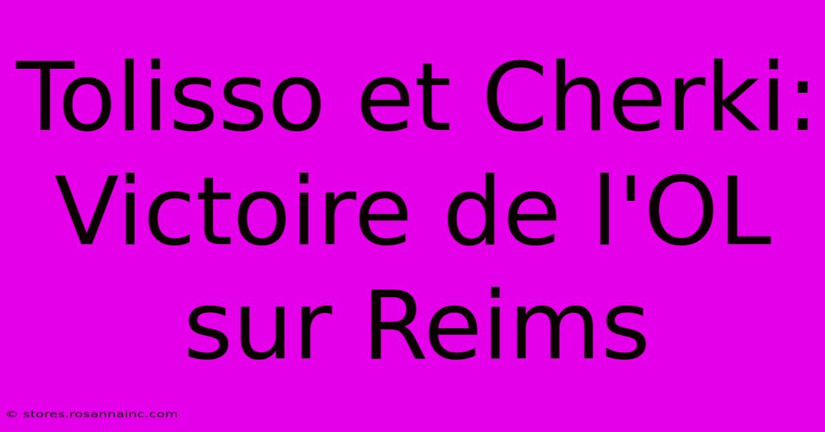 Tolisso Et Cherki: Victoire De L'OL Sur Reims