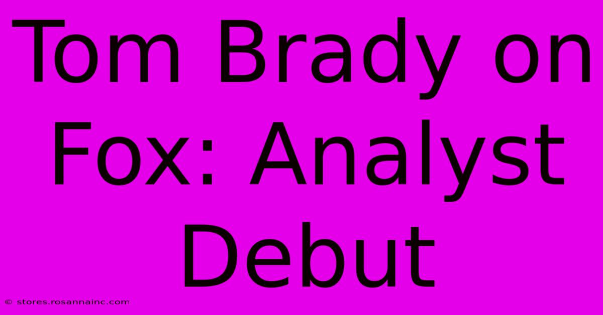 Tom Brady On Fox: Analyst Debut