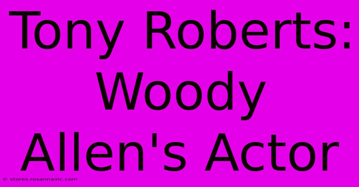 Tony Roberts: Woody Allen's Actor