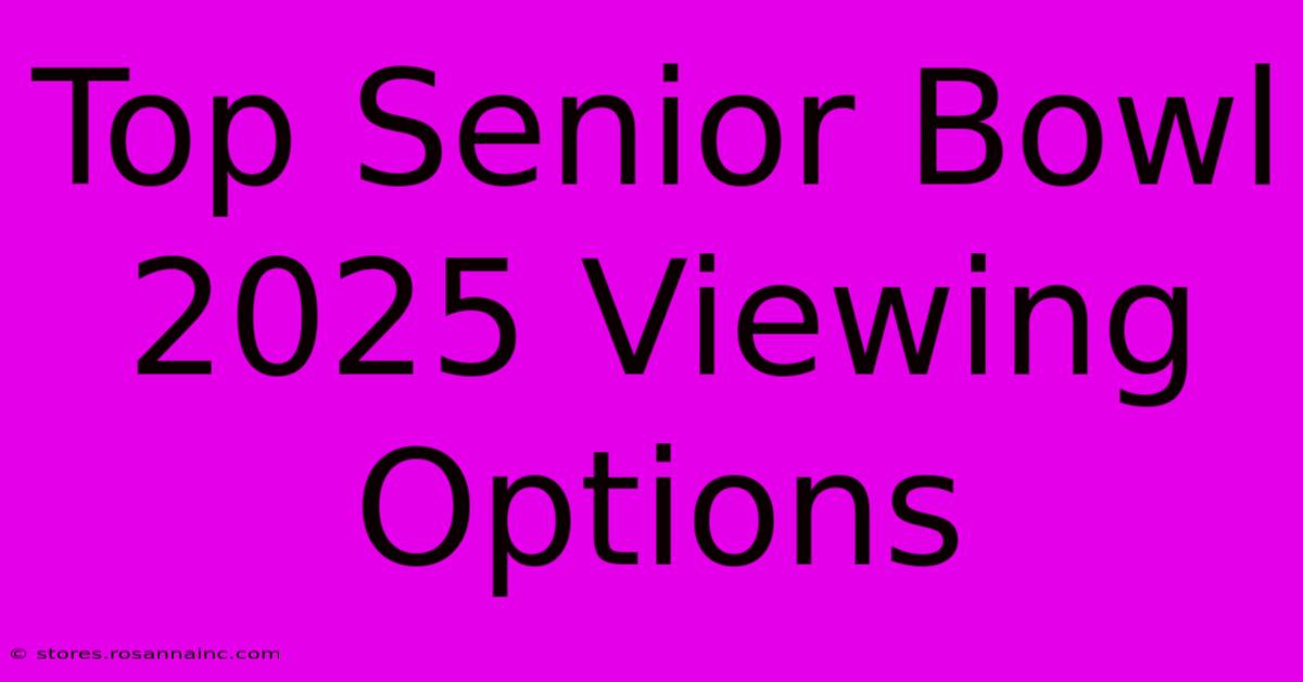 Top Senior Bowl 2025 Viewing Options